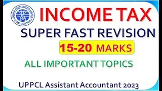 INCOME TAX SUPER FAST REVISION | UPPCL Assistant Accountant | ALL IMPORTANT TOPICS