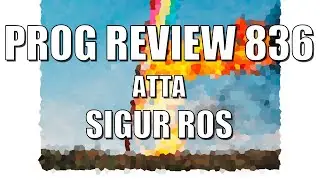 PROG REVIEW 836 - Atta - Sigur Rós  (2023) ALBUM REVIEW