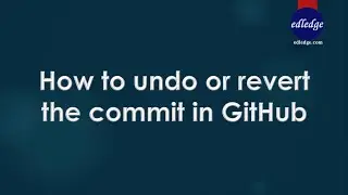 How to undo or revert the commit in GitHub