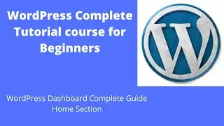 WordPress Dashboard Guide|Home|WordPress tutorial for beginners 2020|Tech & Development