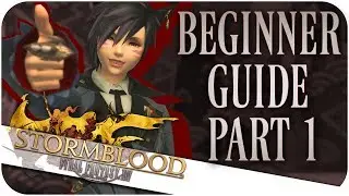 FFXIV: Beginner's Guide for New Players - Part 1 (Final Fantasy XIV | 1080p | PC)