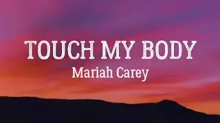 Touch My Body - Mariah Carey (Lyrics)