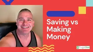 Saving Vs Making Money