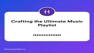 Crafting the Ultimate Music Playlist  Expert Tips and SEO Tricks
