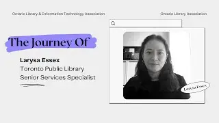 My Library Journey - Larysa Essex, Toronto Public Library