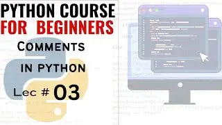 Lec # 3 |  Comments in Python | Multiple Comment in Python | How to use Comments in Python code