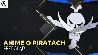 Przegląd najlepszych anime o piratach