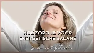 Hoe zorg je voor Energetische Balans #289