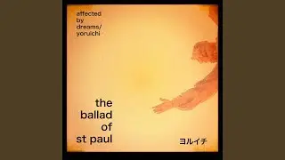 The Ballad of St.Paul (feat. Yoruichi)