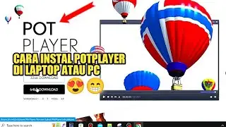 CARA INSTAL APLIKASI POTPLAYER DI LAPTOP ATAU KOMPUTER