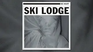 Ski Lodge - Big Heart - [Full Album]