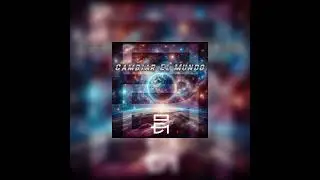 Barak - Cambiar El Mundo (Esau Hdez Remix Pt ll)