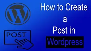 How to Create a Post in Wordpress