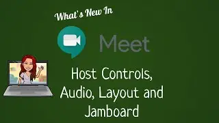 What's New in Google Meet: Host Controls, Audio, Layout, and Jamboard