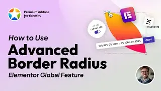 Mastering Elementor Advanced Border Radius Global Addon from Premium addons