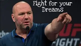 FIGHT FOR YOUR DREAMS - epic motivational speeche by DANA WHITE