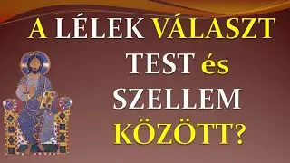 A lélek választ test és szellem között? – 4. 