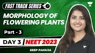 Morphology of Flowering Plants | Part 3 | Fast Track Revision NEET 2023 | Seep Pahuja