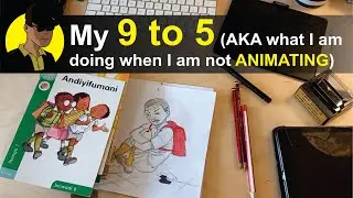 My 9 to 5 (what I do when I am not animating)