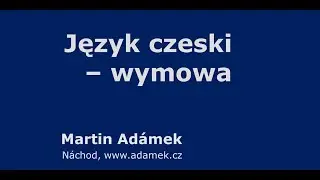 Wymowa czeskiego - Język czeski dla Polaków (od Czecha)