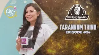 The Bhandwagon Podcast - @tarannumthind  #94