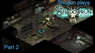 Shadowrun Return  part 2 -  Greetings old friend!
