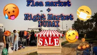 FLEA MARKET + NIGHT MARKET IN DUBAI - EID HOLIDAY 2021