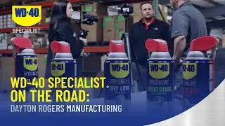 WD-40 Specialist® On the Road: Dayton Rogers Manufacturing