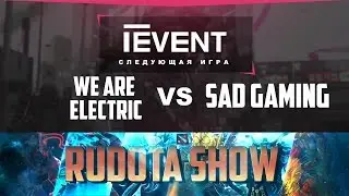 We are Electric -vs- Sad Gaming TEvent Season 5