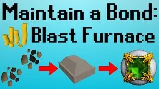 [OSRS] Maintain a Bond | Blast Furnace