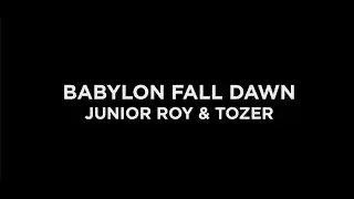BABYLON FALL DAWN - Junior Roy & Tozer
