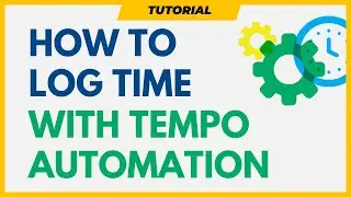 How to Log Your Time Quickly with Tempo Automation