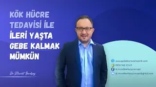 Kök Hücre Tedavisi ile İleri Yaşta Gebe Kalmak Mümkün | Dr. Murat Berksoy