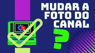 Como mudar a foto do canal
