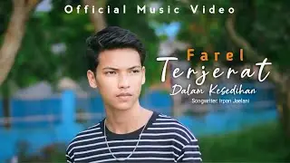 Terjerat Dalam Kesedihan - Farel (Official Music Video)