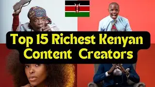 Top 10 Richest Kenyan Content Creators 2024