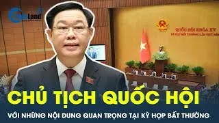 Chủ tịch Quốc hội: Tập trung thảo luận những vấn đề lớn của dự án Luật Đất đai sửa đổi | CafeLand