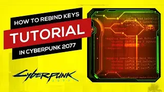 Cyberpunk 2077 - How to Rebind Keys / Remap