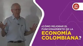 ¿Cómo mejorar el funcionamiento de la Ecinomía colombiana?