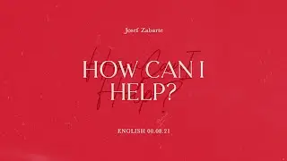 How Can I Help? | Pastor Josef Zabarte