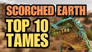 TOP 10 BEST TAMES for SCORCHED EARTH | Ark Survival Ascended