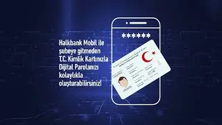T.C. Kimlik Kartı ile Dijital Parola Oluşturma Halkbank Mobil’de!