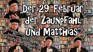 "Der 29. Februar, der Zaunpfahl und Matthias" Pastor Neunmalklug Folge 67
