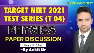 Target NEET 2021 Test Series T04 | Physics Paper Discussion | Ankit Sir
