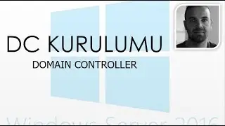 Domain Controller Kurulumu (Açıklamalı)
