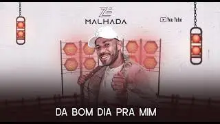 Zé Malhada Dá Bom Dia Pra Mim - Forrozão Atualizado 2024