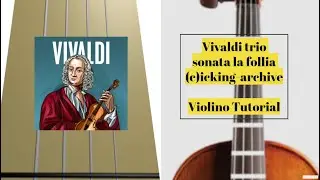 vivaldi trio sonata la follia (c)icking-archive violino tutorial