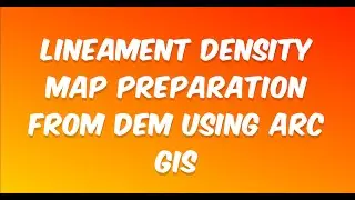 Lineament Density Map Preparation from DEM using Arc GIS
