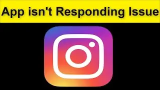 Instagram App isn't Responding Problem