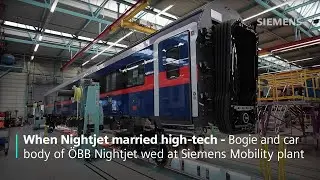 The last step in train manufacturing: When the bogie meets the car body | ÖBB Nightjet